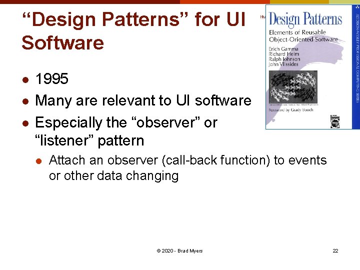 “Design Patterns” for UI Software l l l 1995 Many are relevant to UI