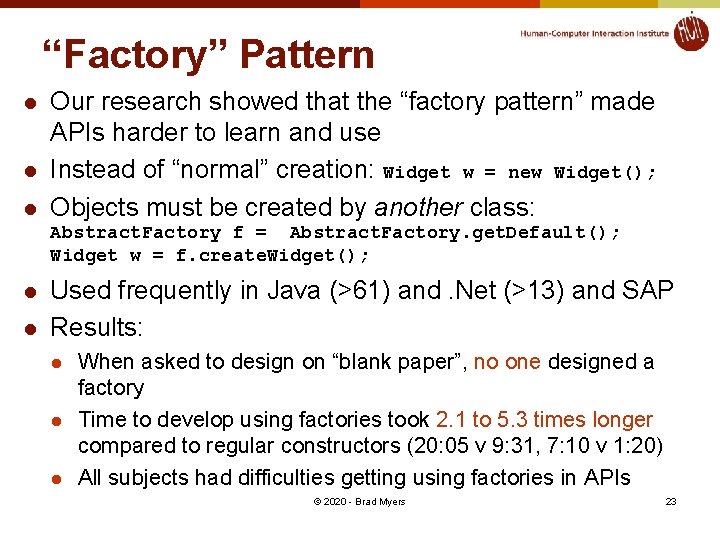 “Factory” Pattern l l l Our research showed that the “factory pattern” made APIs