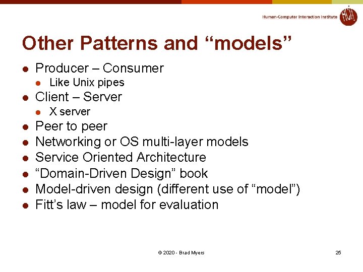 Other Patterns and “models” l Producer – Consumer l l Client – Server l