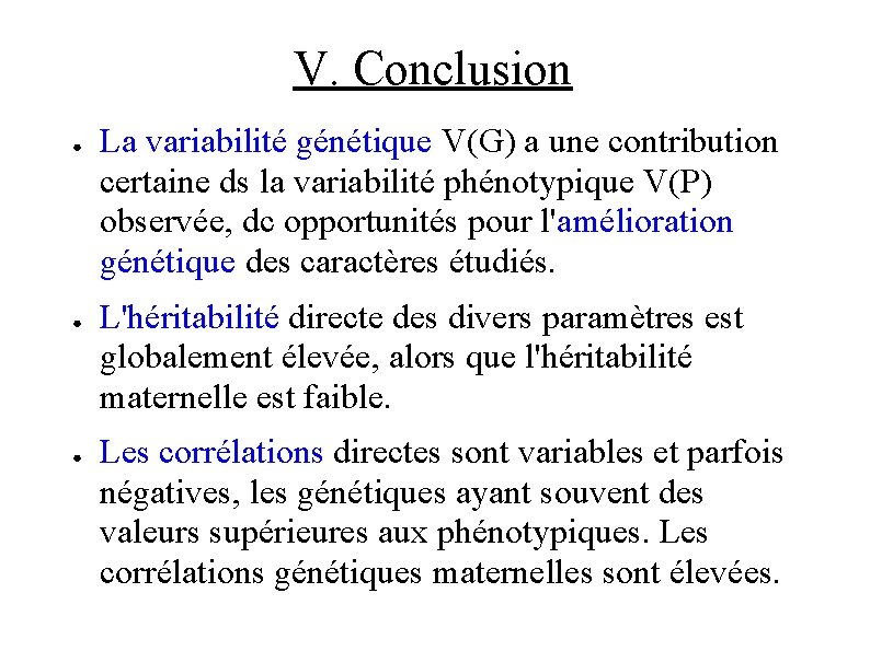 V. Conclusion ● ● ● La variabilité génétique V(G) a une contribution certaine ds