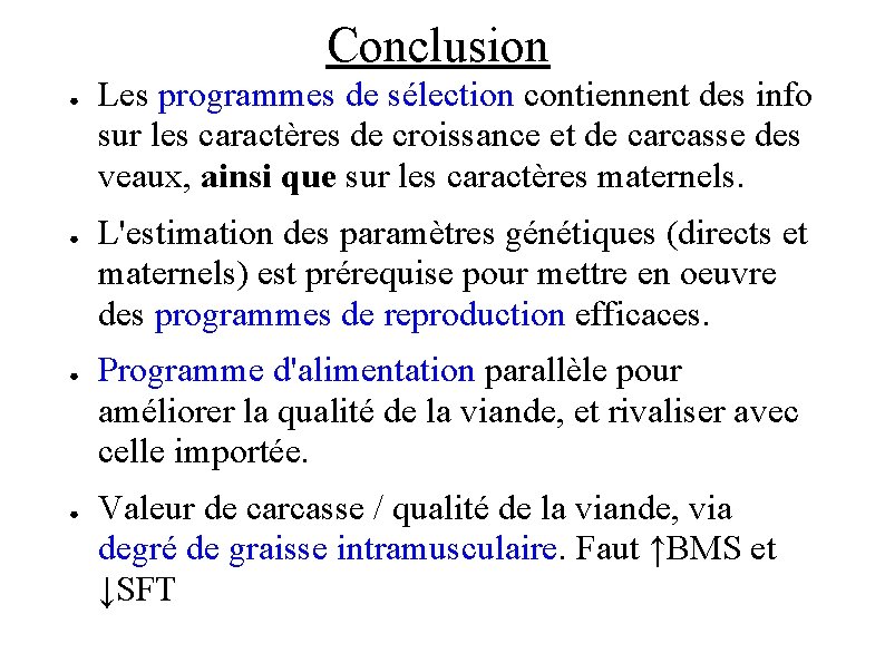 Conclusion ● ● Les programmes de sélection contiennent des info sur les caractères de