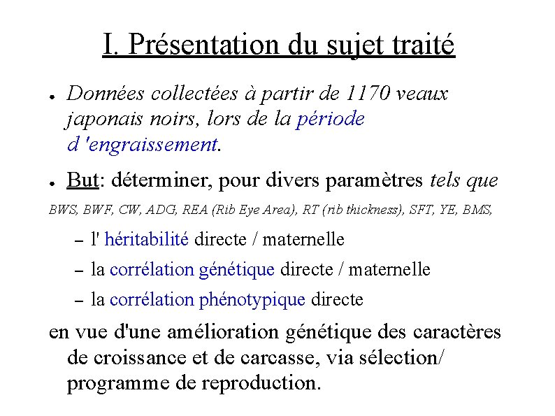 I. Présentation du sujet traité ● ● Données collectées à partir de 1170 veaux