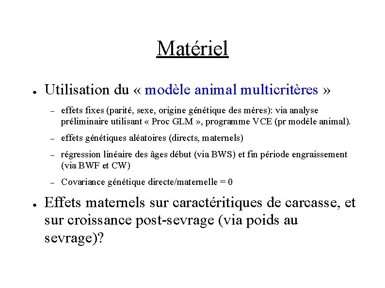 Matériel ● ● Utilisation du « modèle animal multicritères » – effets fixes (parité,