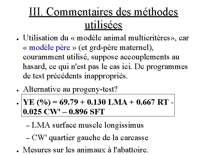 III. Commentaires des méthodes utilisées ● ● ● Utilisation du « modèle animal multicritères»