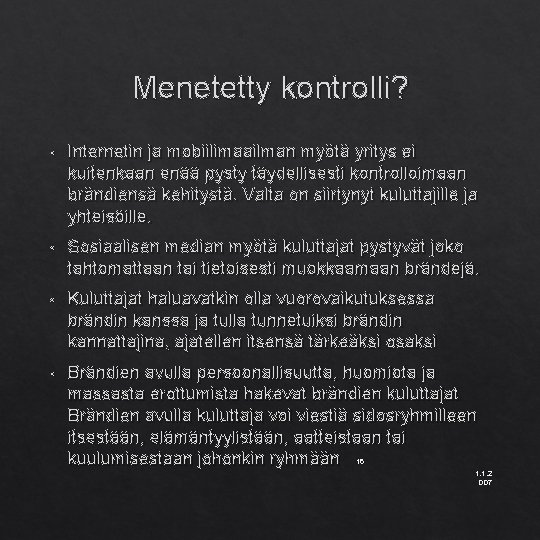 Menetetty kontrolli? • Internetin ja mobiilimaailman myötä yritys ei kuitenkaan enää pysty täydellisesti kontrolloimaan