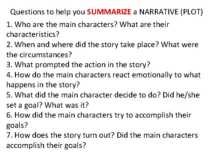 Questions to help you SUMMARIZE a NARRATIVE (PLOT) 1. Who are the main characters?