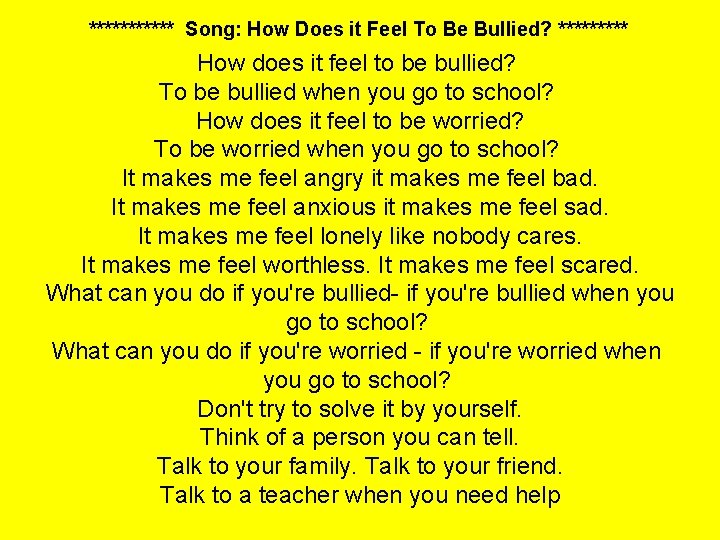 ****** Song: How Does it Feel To Be Bullied? ***** How does it feel