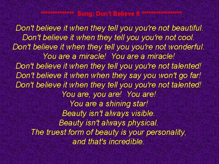 ******* Song: Don’t Believe It ********* Don't believe it when they tell you're not