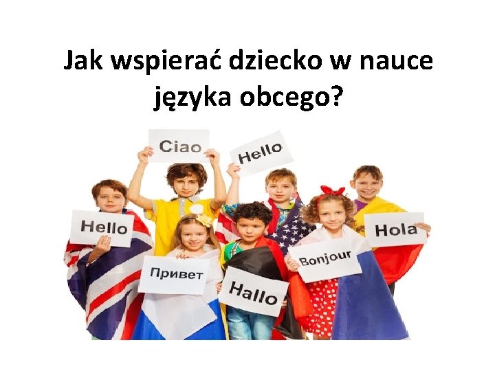 Jak wspierać dziecko w nauce języka obcego? 