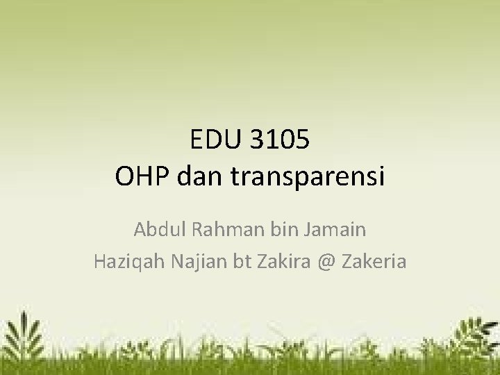 EDU 3105 OHP dan transparensi Abdul Rahman bin Jamain Haziqah Najian bt Zakira @