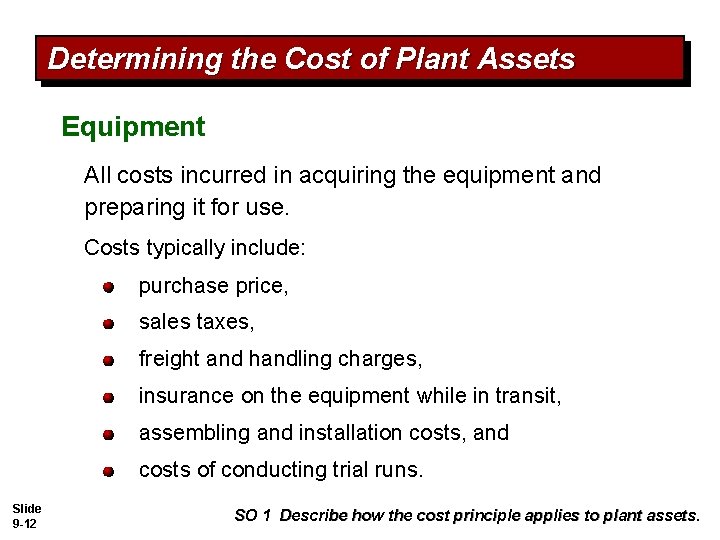 Determining the Cost of Plant Assets Equipment All costs incurred in acquiring the equipment