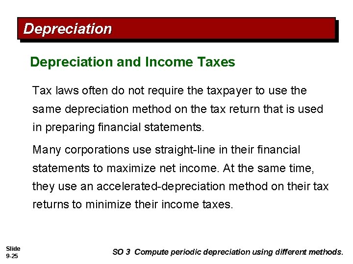 Depreciation and Income Taxes Tax laws often do not require the taxpayer to use