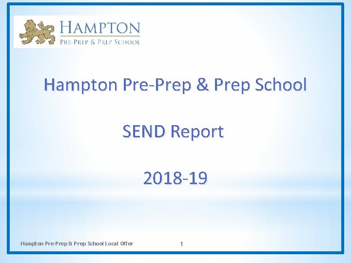 Hampton Pre-Prep & Prep School SEND Report 2018 -19 Hampton Pre-Prep & Prep School Hampton Pre-Prep & Prep School SEND Report 2018 -19 Hampton Pre-Prep & Prep School