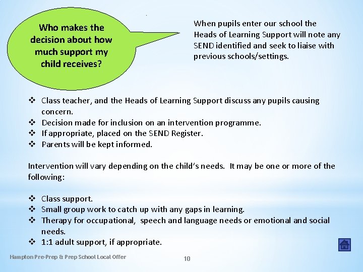 . When pupils enter our school the Heads of Learning Support will note any . When pupils enter our school the Heads of Learning Support will note any