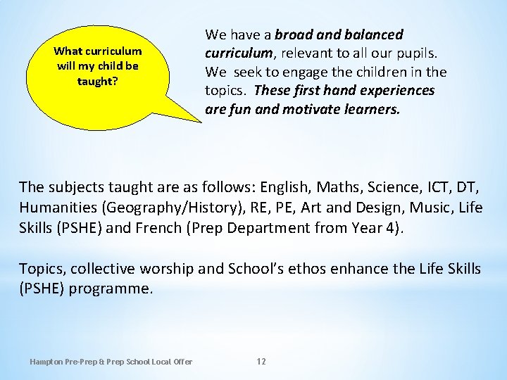What curriculum will my child be taught? We have a broad and balanced curriculum, What curriculum will my child be taught? We have a broad and balanced curriculum,