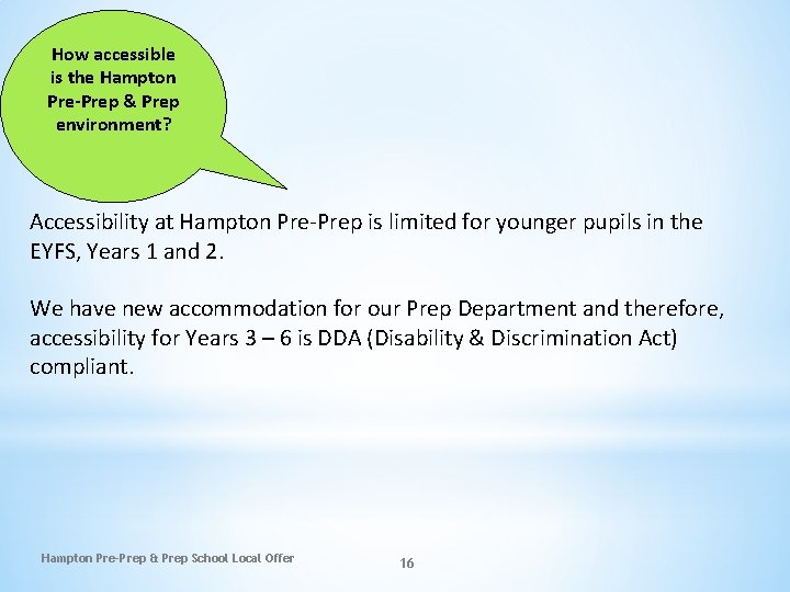 How accessible is the Hampton Pre-Prep & Prep environment? Accessibility at Hampton Pre-Prep is How accessible is the Hampton Pre-Prep & Prep environment? Accessibility at Hampton Pre-Prep is