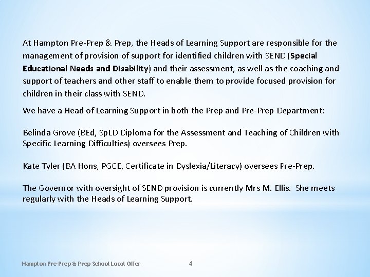 At Hampton Pre-Prep & Prep, the Heads of Learning Support are responsible for the At Hampton Pre-Prep & Prep, the Heads of Learning Support are responsible for the