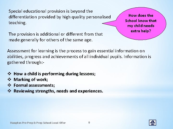 Special educational provision is beyond the differentiation provided by high quality personalised teaching. The Special educational provision is beyond the differentiation provided by high quality personalised teaching. The