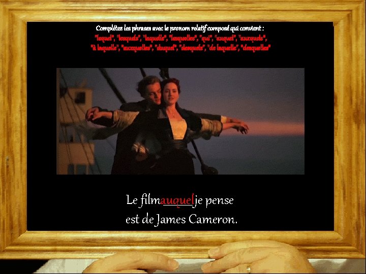 Complétez les phrases avec le pronom relatif composé qui convient : "lequel", "lesquels", "laquelle",