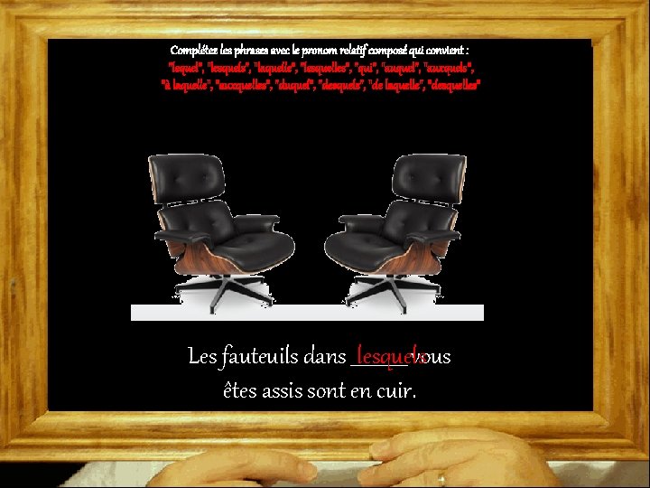 Complétez les phrases avec le pronom relatif composé qui convient : "lequel", "lesquels", "laquelle",