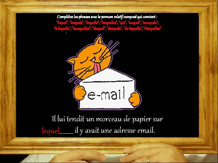 Complétez les phrases avec le pronom relatif composé qui convient : "lequel", "lesquels", "laquelle",