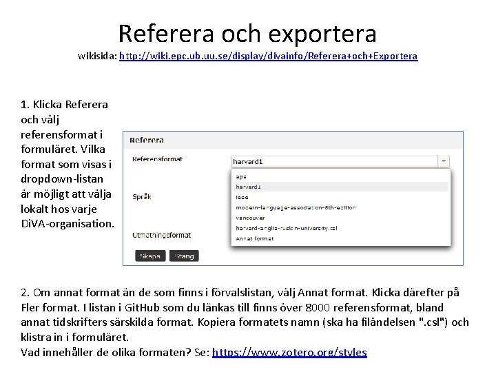 Referera och exportera wikisida: http: //wiki. epc. ub. uu. se/display/divainfo/Referera+och+Exportera 1. Klicka Referera och