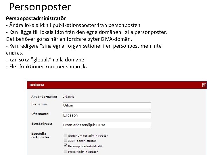 Personposter Personpostadministratör - Ändra lokala id: n i publikationsposter från personposten - Kan lägga