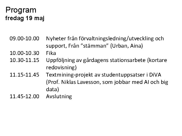 Program fredag 19 maj 09. 00 -10. 30 -11. 15 -11. 45 -12. 00