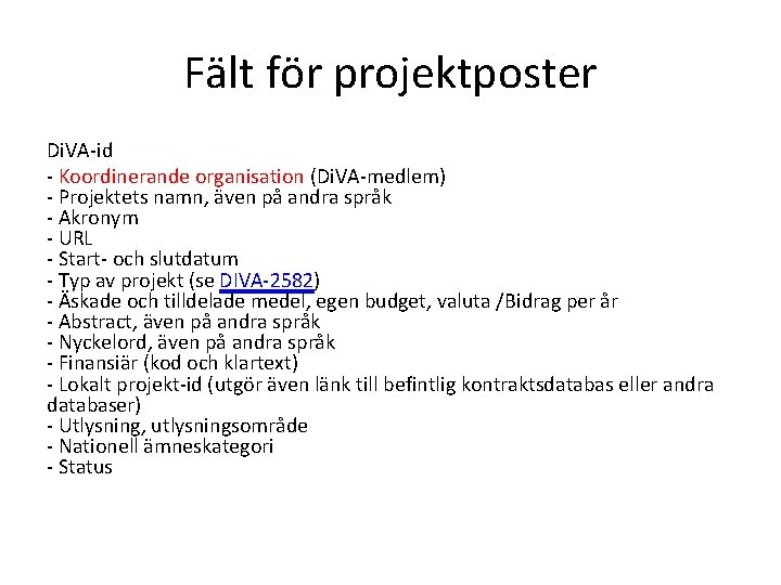 Fält för projektposter Di. VA-id - Koordinerande organisation (Di. VA-medlem) - Projektets namn, även