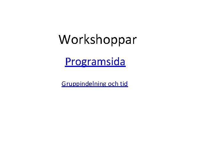 Workshoppar Programsida Gruppindelning och tid 