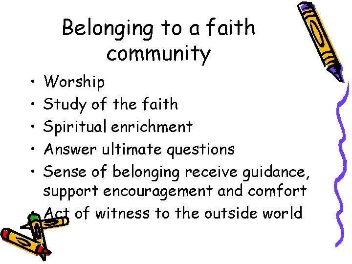 Belonging to a faith community • • • Worship Study of the faith Spiritual