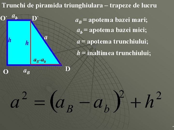Trunchi de piramida triunghiulara – trapeze de lucru O` ab D` a. B =