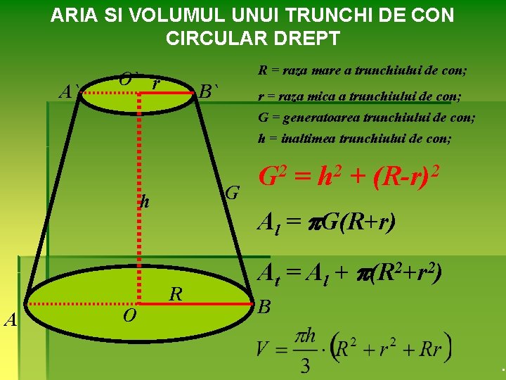 ARIA SI VOLUMUL UNUI TRUNCHI DE CON CIRCULAR DREPT A` R = raza mare