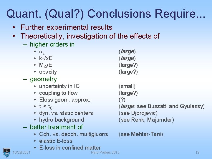 Quant. (Qual? ) Conclusions Require. . . • Further experimental results • Theoretically, investigation