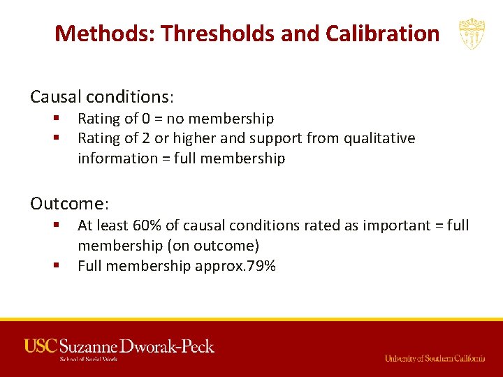 Methods: Thresholds and Calibration Causal conditions: § § Rating of 0 = no membership