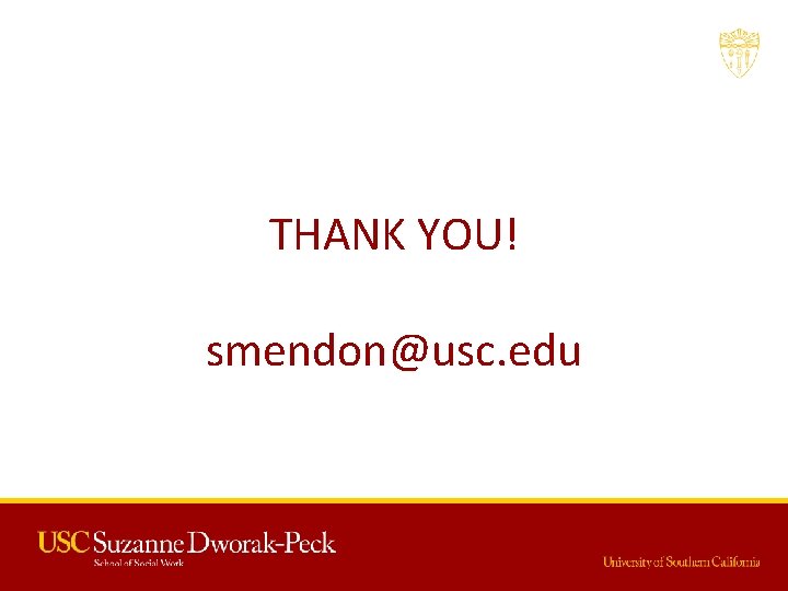 THANK YOU! smendon@usc. edu 