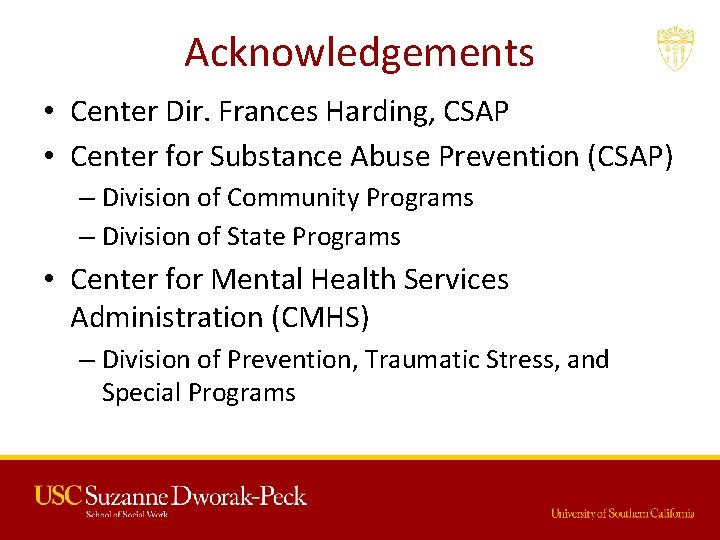 Acknowledgements • Center Dir. Frances Harding, CSAP • Center for Substance Abuse Prevention (CSAP)