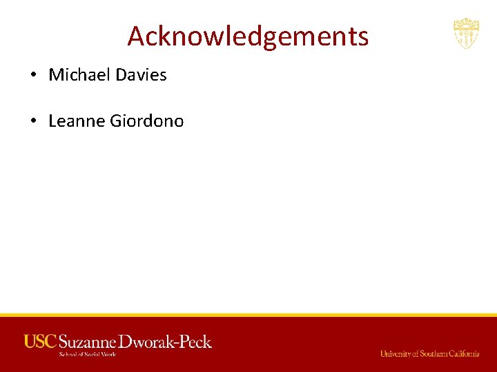 Acknowledgements • Michael Davies • Leanne Giordono 