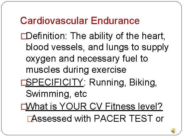 Cardiovascular Endurance �Definition: The ability of the heart, blood vessels, and lungs to supply