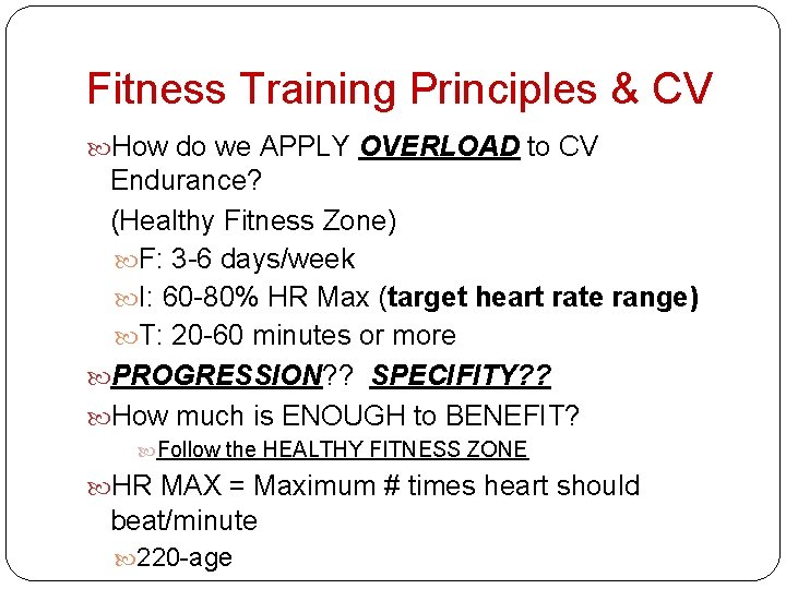 Fitness Training Principles & CV How do we APPLY OVERLOAD to CV Endurance? (Healthy