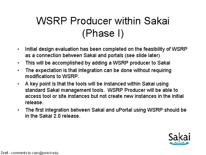 WSRP Producer within Sakai (Phase I) • • • Initial design evaluation has been