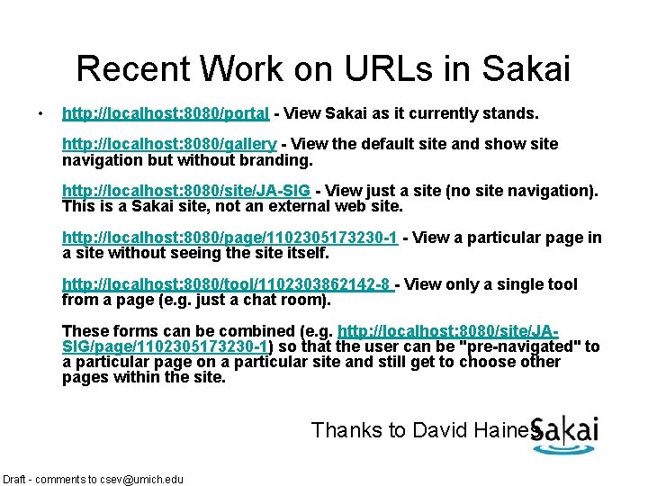 Recent Work on URLs in Sakai • http: //localhost: 8080/portal - View Sakai as