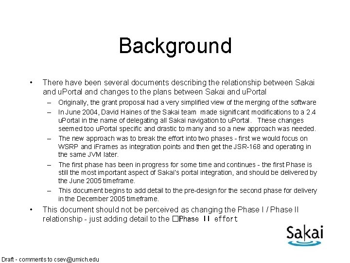 Background • There have been several documents describing the relationship between Sakai and u.