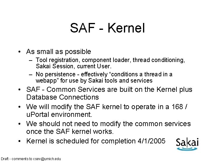 SAF - Kernel • As small as possible – Tool registration, component loader, thread