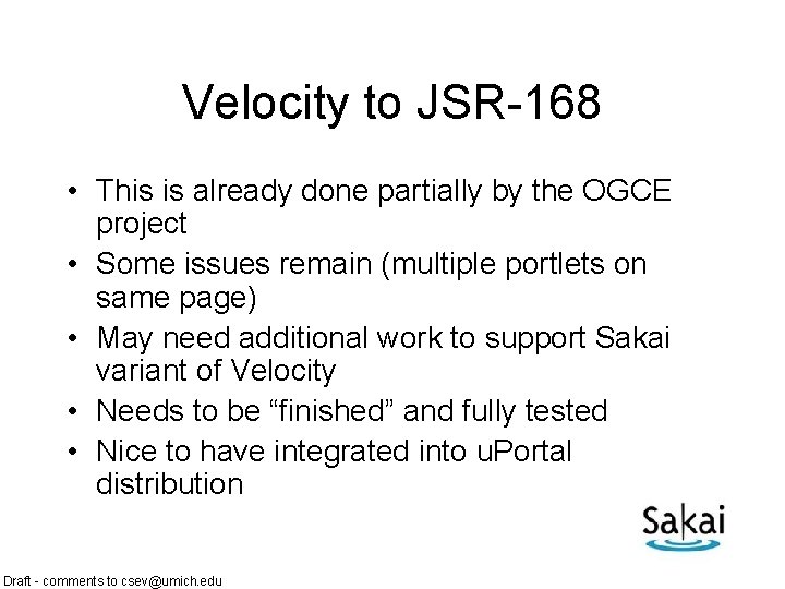 Velocity to JSR-168 • This is already done partially by the OGCE project •