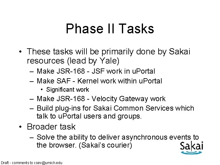 Phase II Tasks • These tasks will be primarily done by Sakai resources (lead