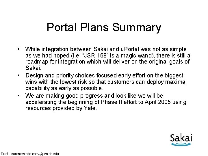 Portal Plans Summary • While integration between Sakai and u. Portal was not as