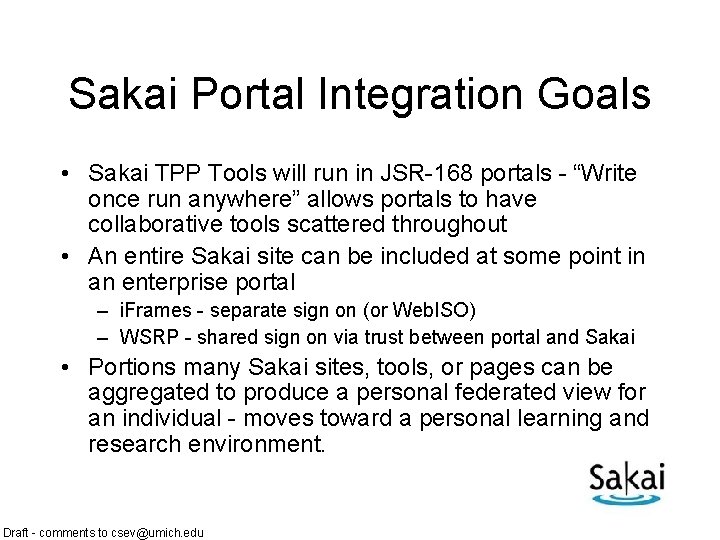 Sakai Portal Integration Goals • Sakai TPP Tools will run in JSR-168 portals -