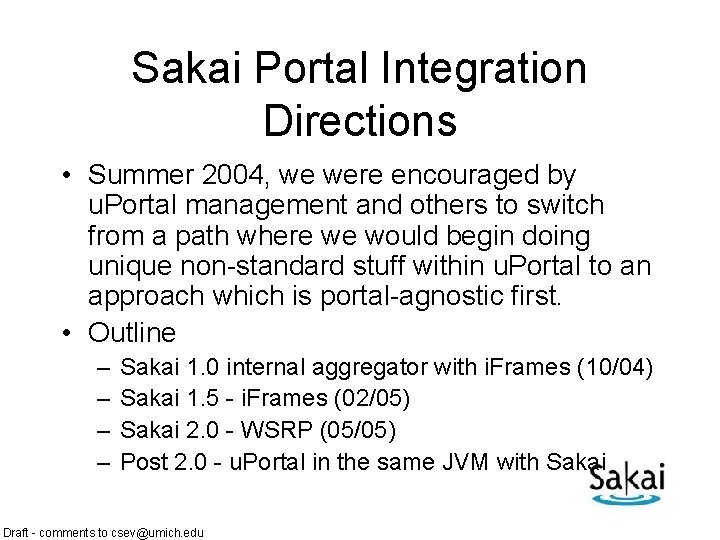 Sakai Portal Integration Directions • Summer 2004, we were encouraged by u. Portal management