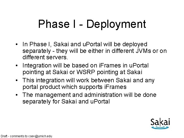 Phase I - Deployment • In Phase I, Sakai and u. Portal will be